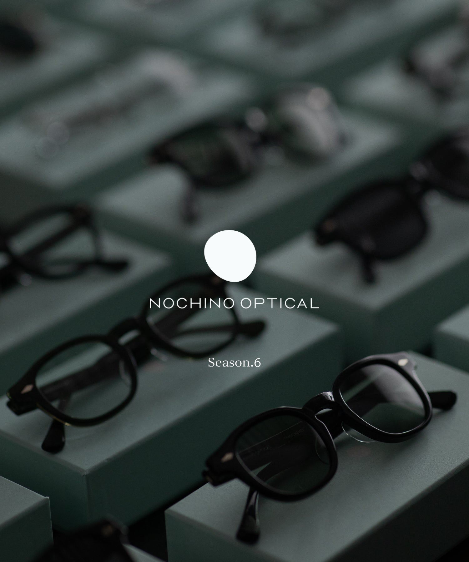 NOCHINO OPTICAL / ノチノオプティカル 24SS Season 6 | 04.29.MON