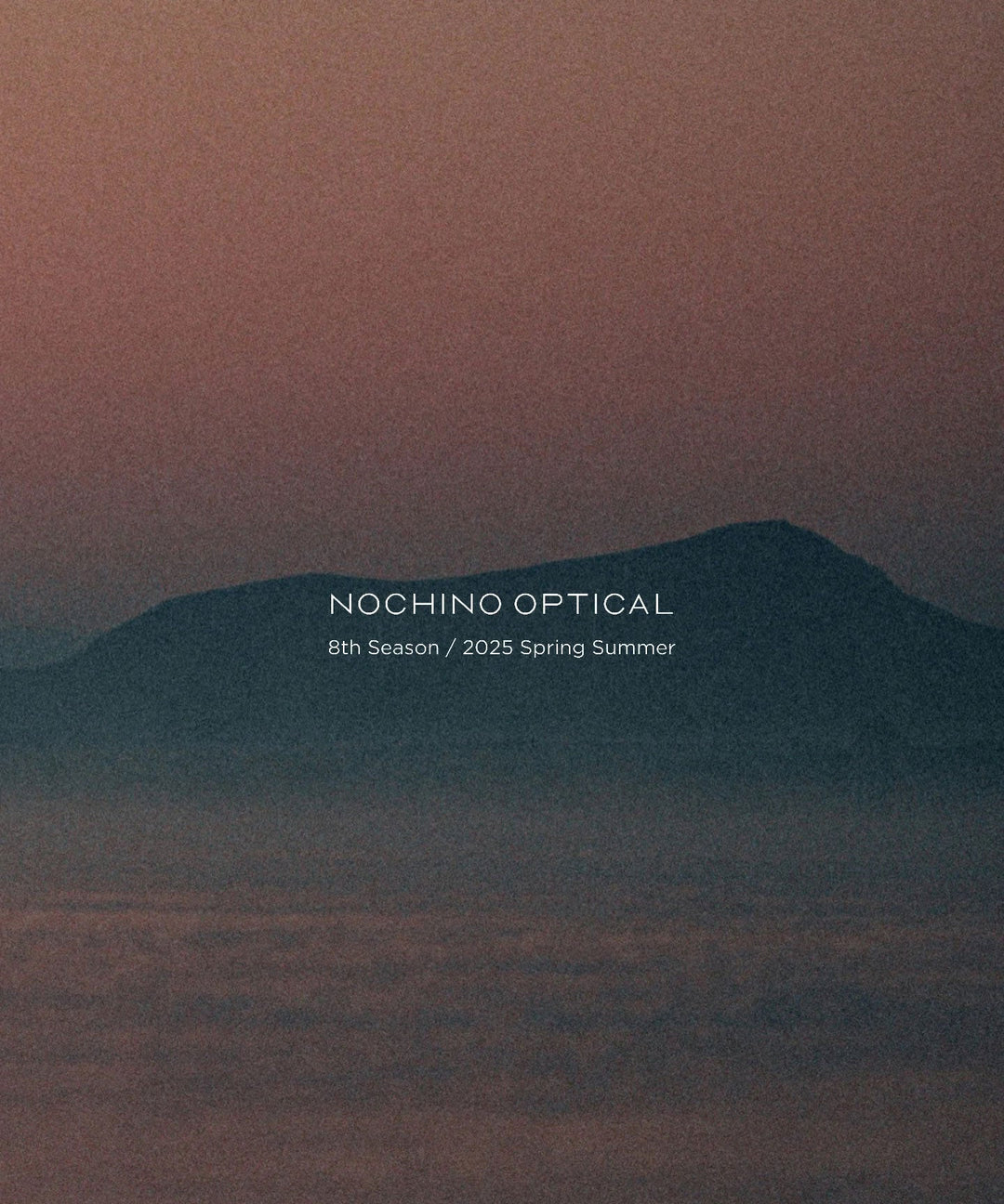 NOCHINO OPTICAL 8th Season / 2025 Spring Summer 