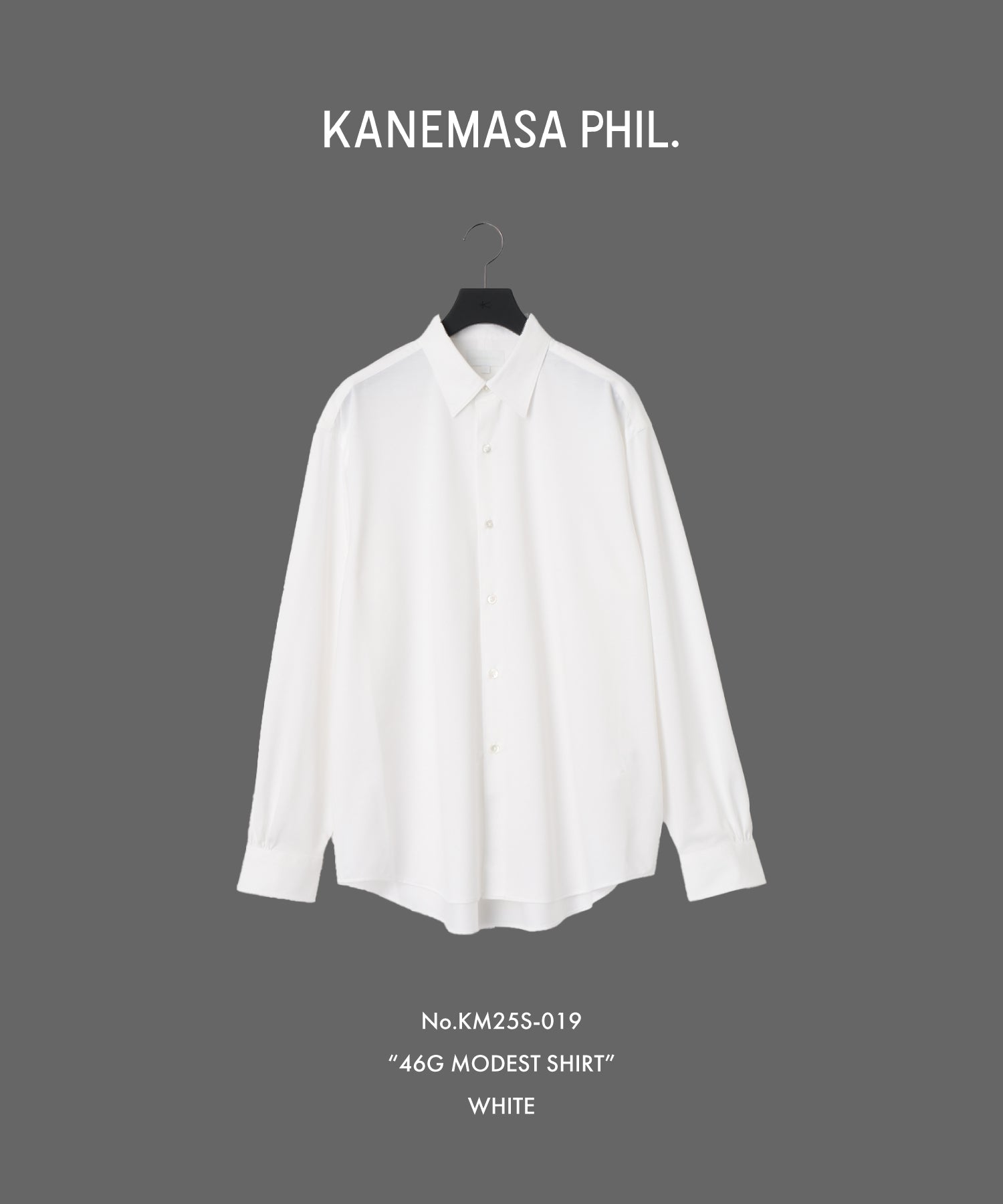 【KANEMASA PHIL.】46G MODEST SHIRT - WHITE